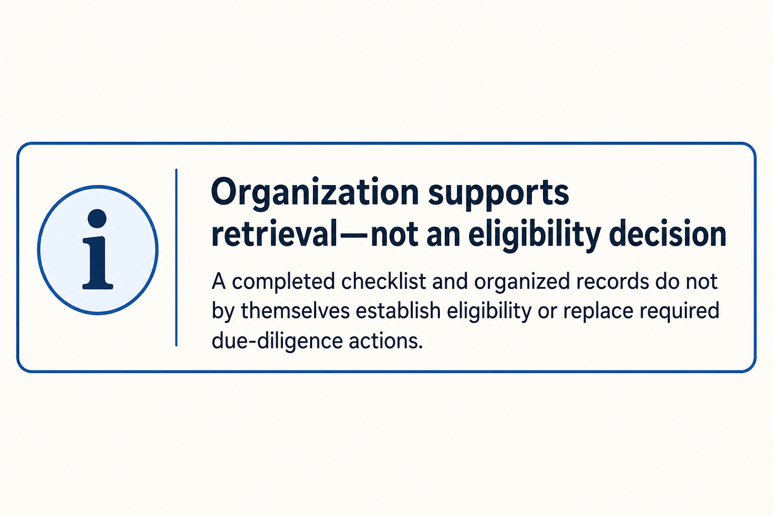 Information callout explaining that organized records support retrieval but do not establish eligibility or replace required due-diligence actions.