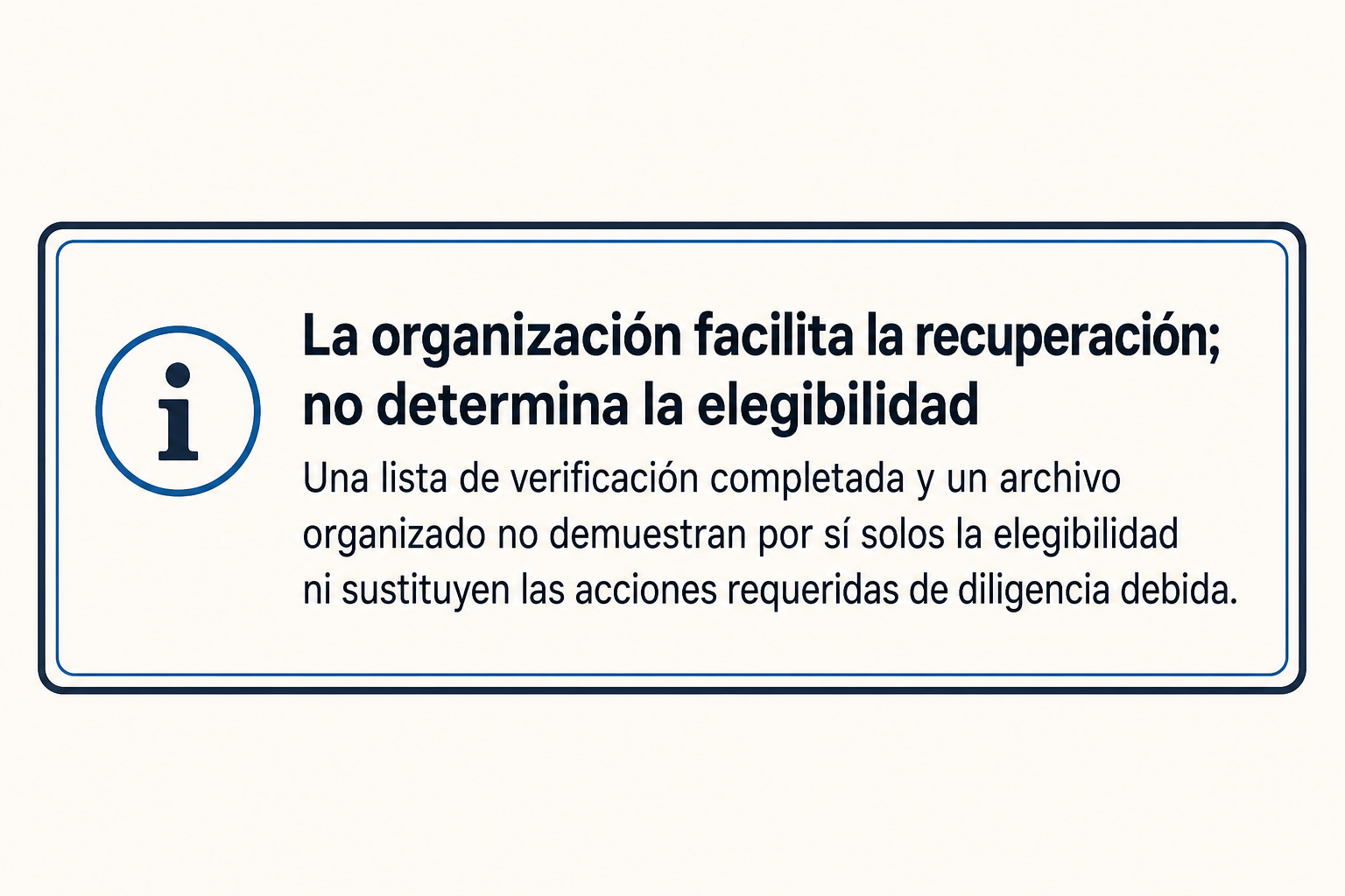 Recuadro informativo que aclara que un archivo organizado facilita la recuperación, pero no determina la elegibilidad ni sustituye las acciones requeridas de diligencia debida.